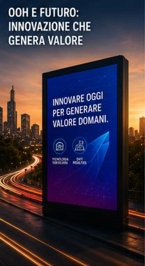 OOH E FUTURO: INNOVAZIONE CHE GENERA VALORE