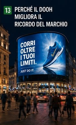 PERCH&Eacute; IL DOOH MIGLIORA IL RICORDO DEL MARCHIO