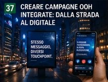 CREARE CAMPAGNE OOH INTEGRATE: DALLA STRADA AL DIGITALE