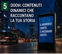 DOOH: CONTENUTI DINAMICI CHE RACCONTANO LA TUA STORIA