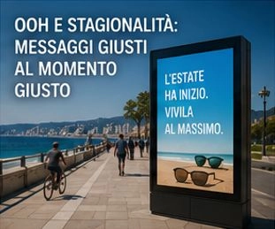 OOH E STAGIONALIT&Agrave;: MESSAGGI GIUSTI AL MOMENTO GIUSTO