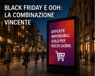 BLACK FRIDAY E OOH: LA COMBINAZIONE VINCENTE