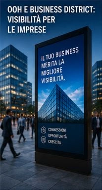 OOH E BUSINESS DISTRICT: VISIBILIT&Agrave; PER LE IMPRESE